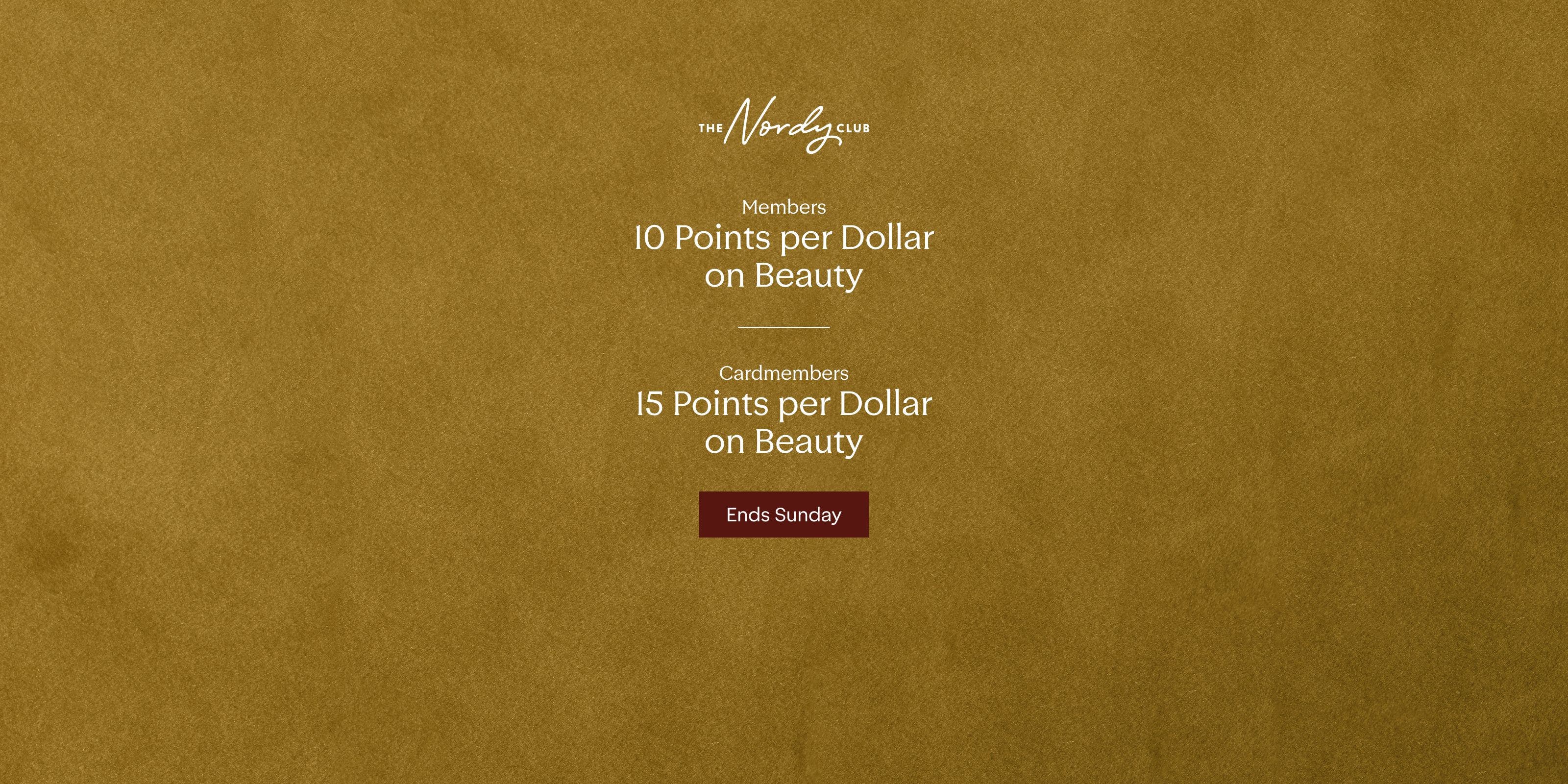 Members earn 10 points per dollar on beauty; cardmembers, 15 points per dollar.