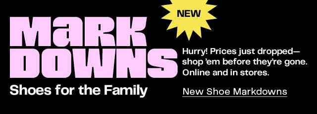 Hurry! Prices just dropped—shop ’em before they’re gone. | Online and in stores.