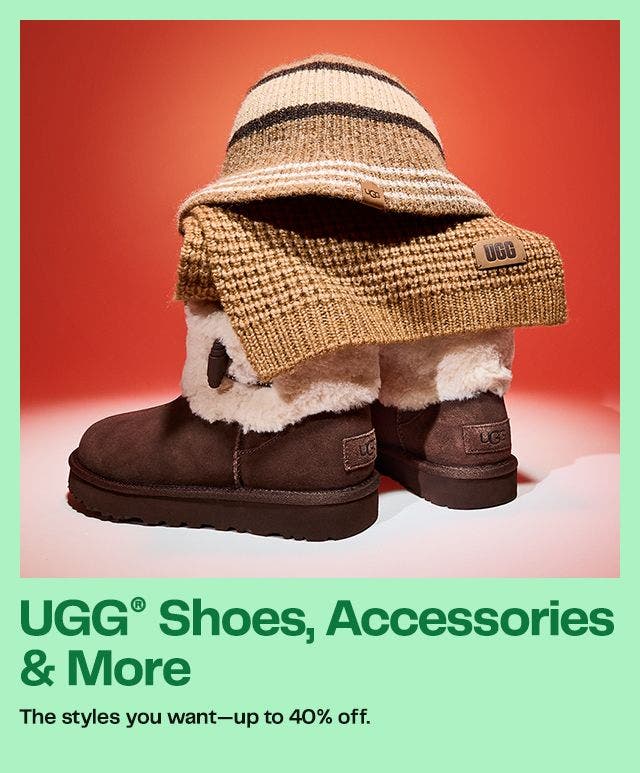 UGG® Shoes, Accessories & More  The styles you want—up to 40% off.