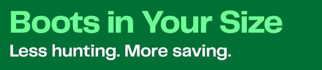 Boots in Your Size. Less hunting. More saving.