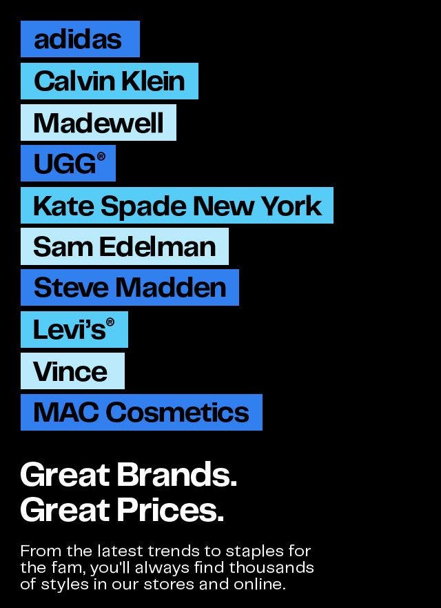 A list of brands including adidas, Calvin Klein, Madewell, UGG®, Kate Spade New York, Sam Edelman, Steve Madden, Levi’s®, Vince and MAC Cosmetics.