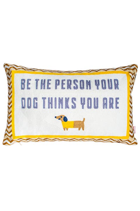 Be The Person Your Dog Thinks You Are - Slogan Needlepoint Pillow