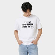 Simply Sage Market I See No Good Reason To Act My Age Garment Dyed T-Shirt
