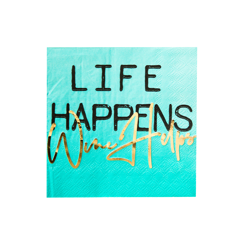 "Life Happens, Wine Helps"