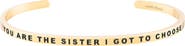 Mantra You Are The Sister I Got To Choose bracelet
