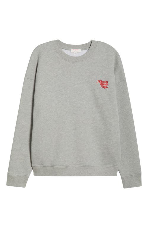 Favorite Daughter Nobody Wants This Crewneck Sweatshirt In Gray