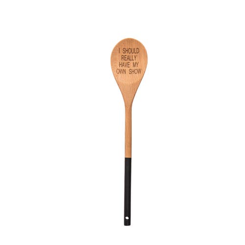 Totalee Gift Really Have My Own Show Wooden Spoon Wood Brown In Multi