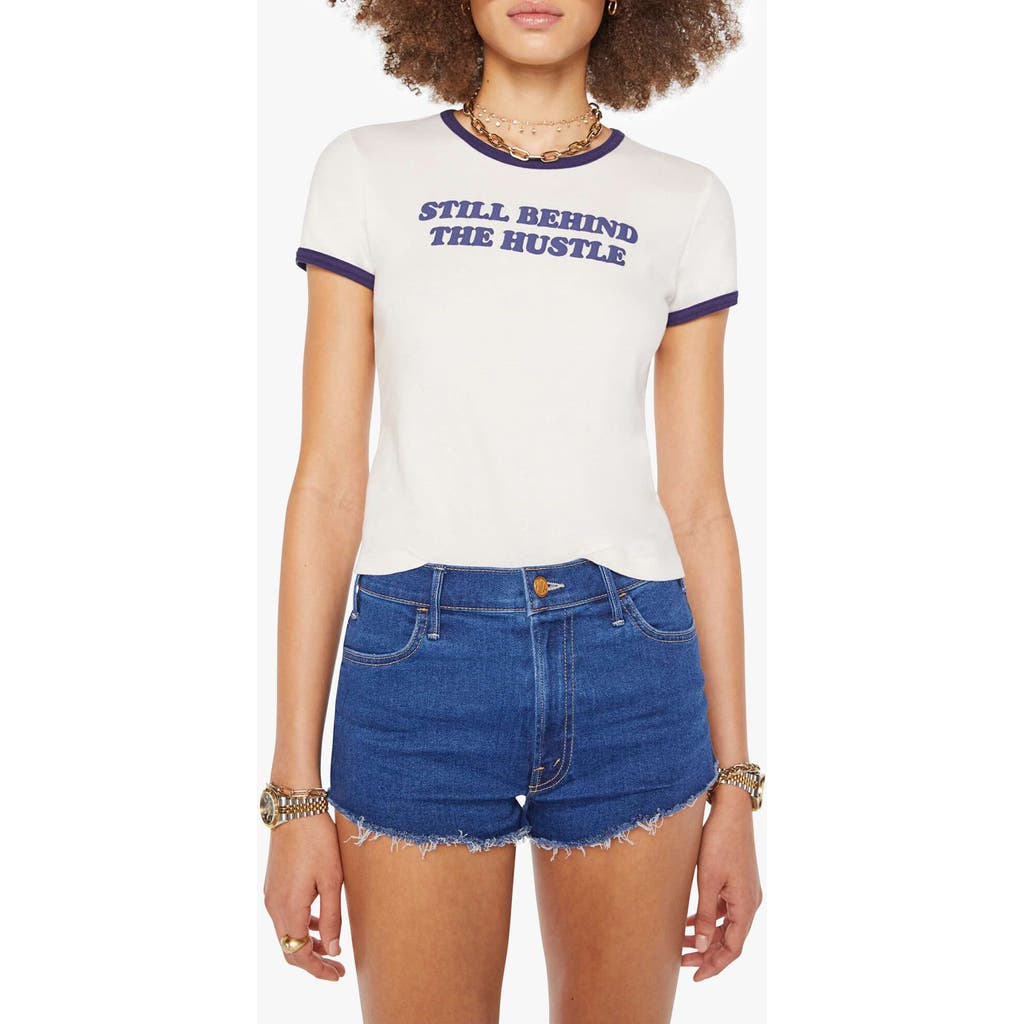 Mother The Itty Bitty Ringer Still Behind The Hustle T-shirt In White
