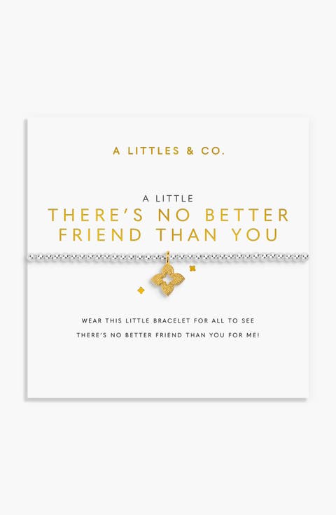 A Little 'There'S No Better Friend Than You' Bracelet