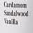 selected Cardamom/ Sandalwood/ Vanilla