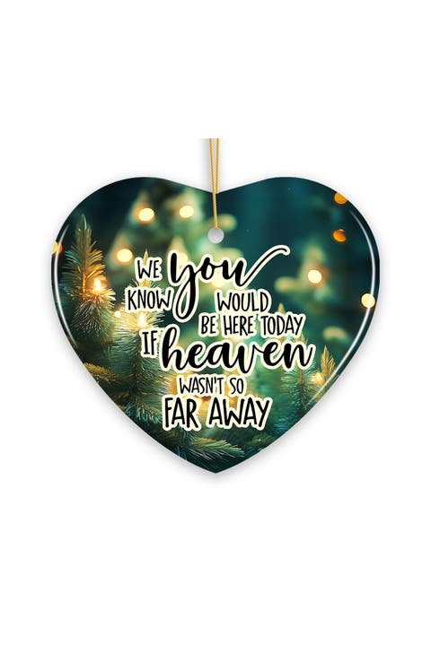 If Heaven Wasnt So Far Away Heart Ornament
