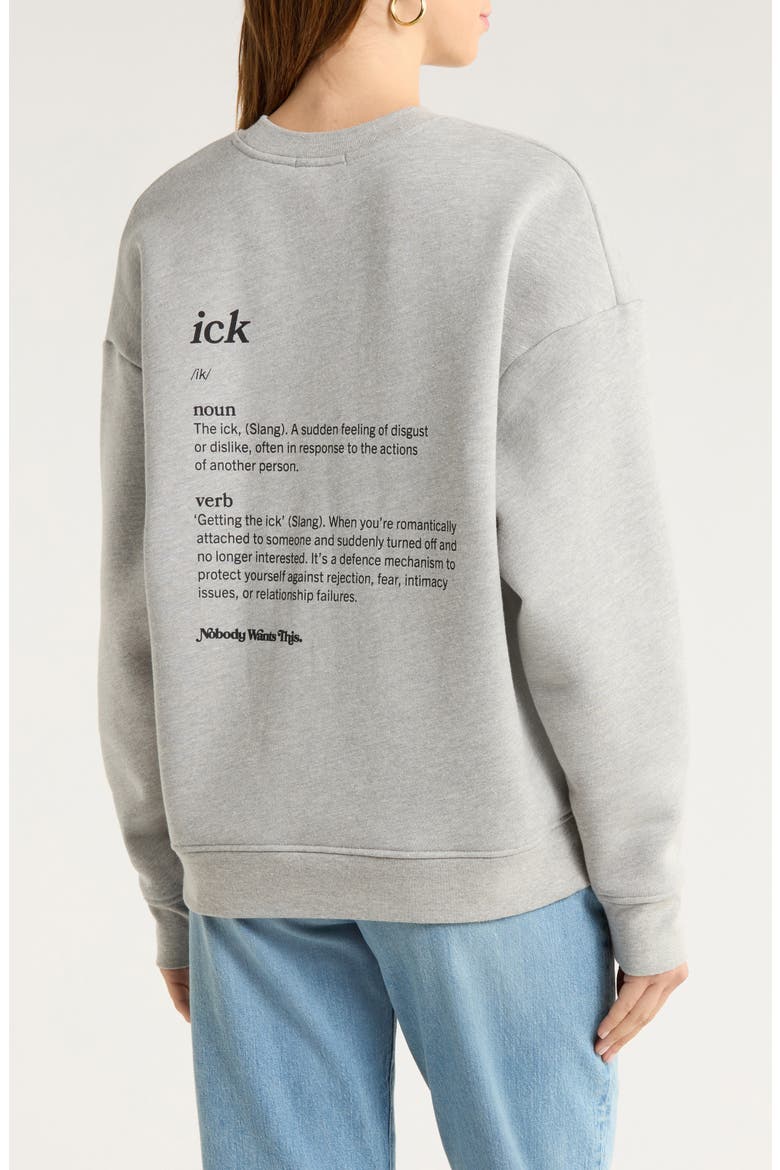 x 'Nobody Wants This' Ick Cotton Blend Sweatshirt, Alternate, color, HEATHER GREY