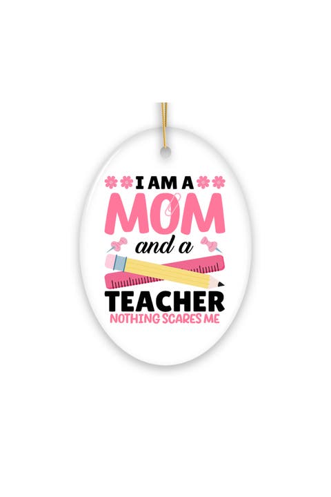 Mom And A Teacher Nothing Scares Me Oval Ornament