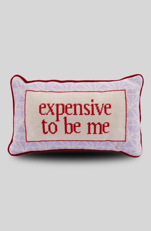 Expensive To Be Me Needlepoint Pillow