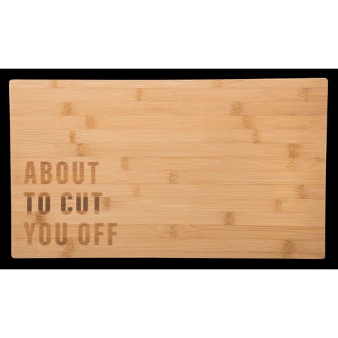 About To Cut You Off Cutting Board Wood Brown