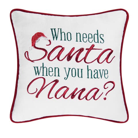 Christmas "Who Needs Santa When You Have Nana?" Embroidered Mini Accent Pillow 10" x 10"