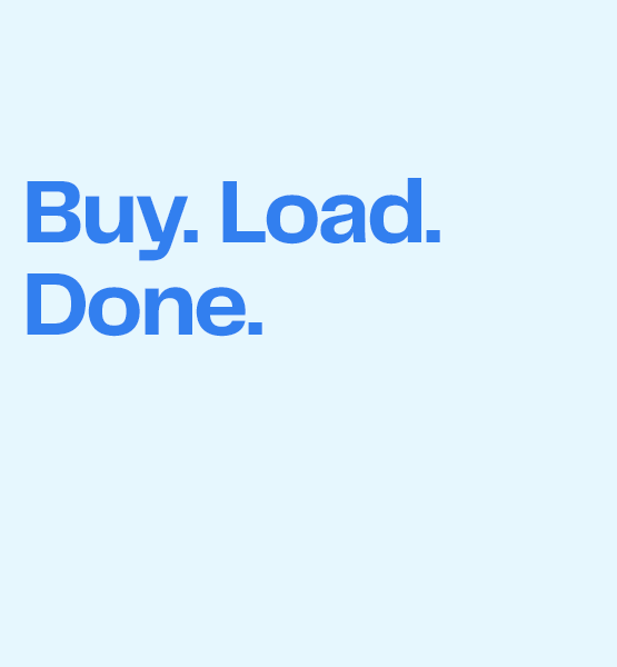 Buy. Load. Done.