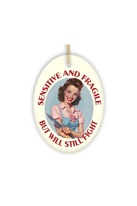 Sensitive And Fragile But Will Still Fight Ornament