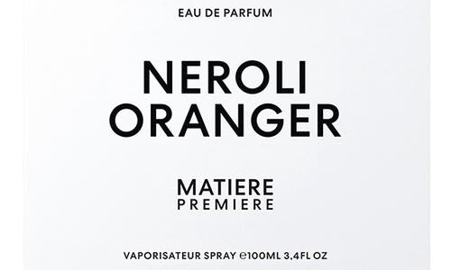 Matiere Premiere Neroli Oranger Eau De Parfum In No Color