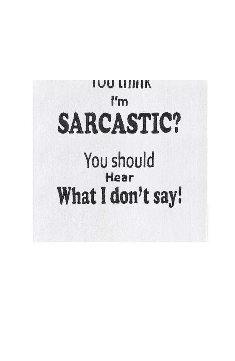 C&F Home "You Think I'm Sarcastic" Sassy Funny Satire Cute Flour Sack Embroidered Dishtowel, Alternate, color, Black