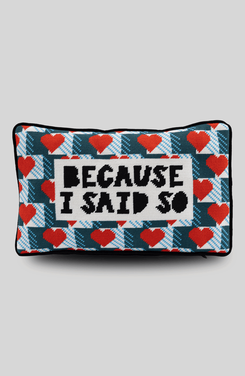 Because I Said So Needlepoint Pillow
