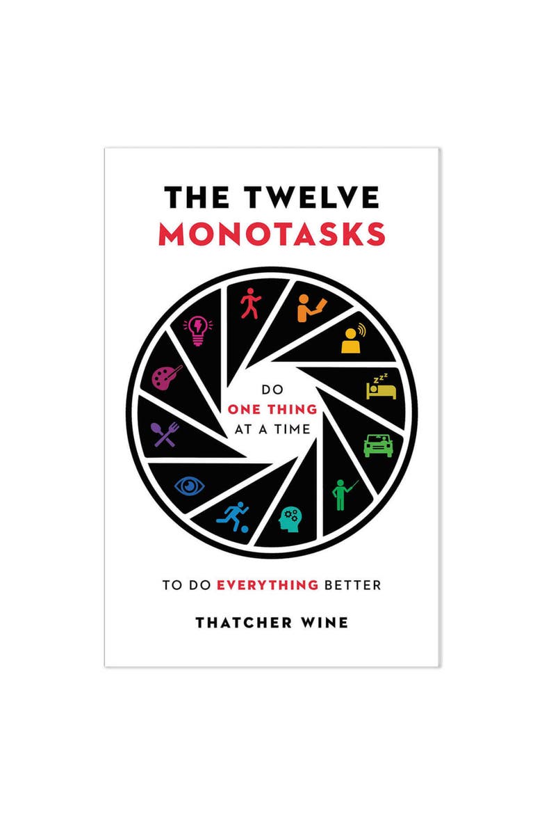 The Twelve Monotasks Do One Thing at a Time to Do Everything Better, Main, color, White