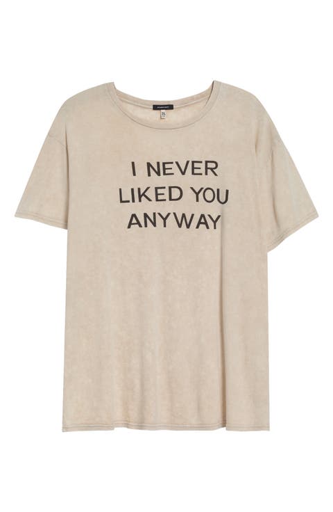 I Never Like You Anyway Cotton & Cashmere Boyfriend T-Shirt