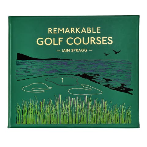 Remarkable Golf Courses The Illustrated Guide to the World’s Most Wonderful Golf Courses Leather Edition