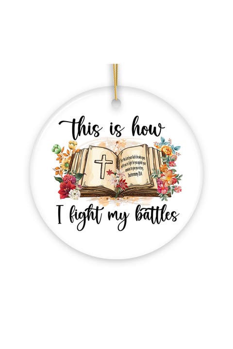 This Is How I Fight My Battles Floral Bible Ornament