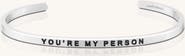 Mantra You're My Person bracelet
