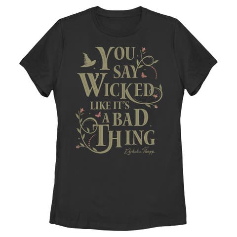 Women's Wicked For Good You Say It Like It's a Bad Thing  Graphic T-Shirt