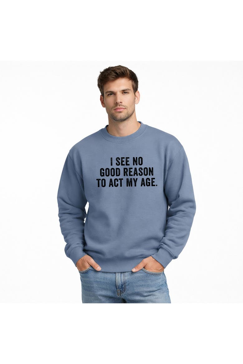 I See No Good Reason To Act My Age Sweatshirt, Main, color, Slate