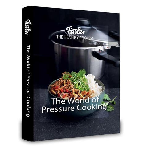 The World of Pressure Cooking - The Ultimate Guide to The Healthy Cooker® with 150+ Recipes, Techniques & History -Hardcover