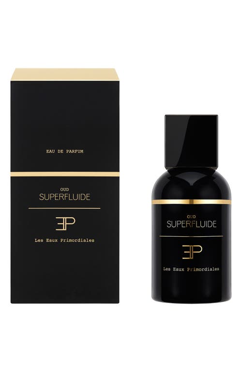 Les Eaux Primordiales Oud Superfluide Eau De Parfum In No Color