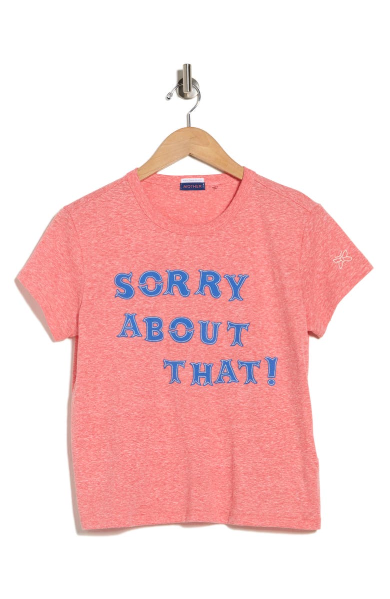 MOTHER The Lil Goodie Goodie T-Shirt, Alternate, color, Sorry About That
