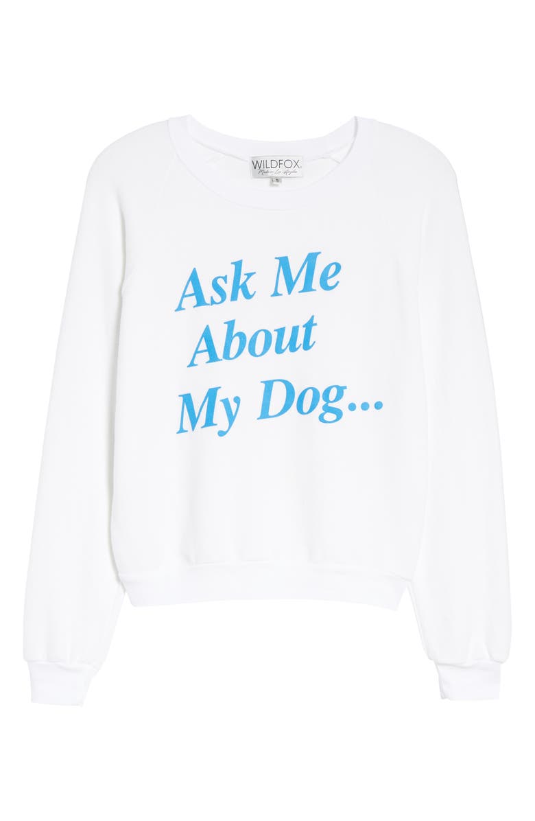 Wildfox Ask Me About My Dog Sweatshirt, Alternate, color,