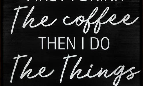 Parkland Collection The Coffee Then The Things Wall Décor In Multi