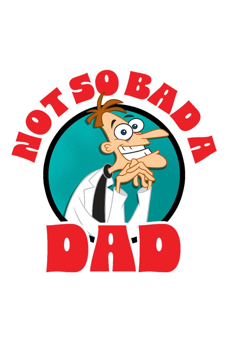 Men's Phineas and Ferb Not So Bad A Dad  Graphic T-Shirt, Alternate, color, White
