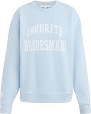Favorite Daughter Favorite Bridesmaid Cotton Blend Sweatshirt