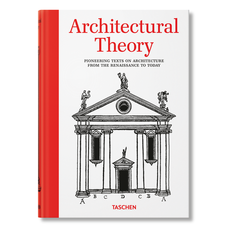 Architectural Theory. Pioneering Texts on Architecture from the Renaissance to Today
