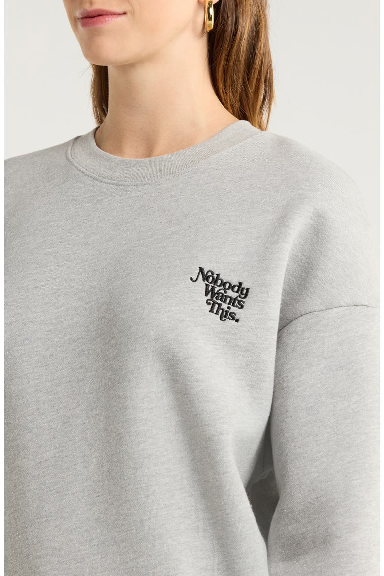 x 'Nobody Wants This' Ick Cotton Blend Sweatshirt, Alternate, color, HEATHER GREY