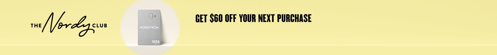 Get $60 Off Your Next Purchase.