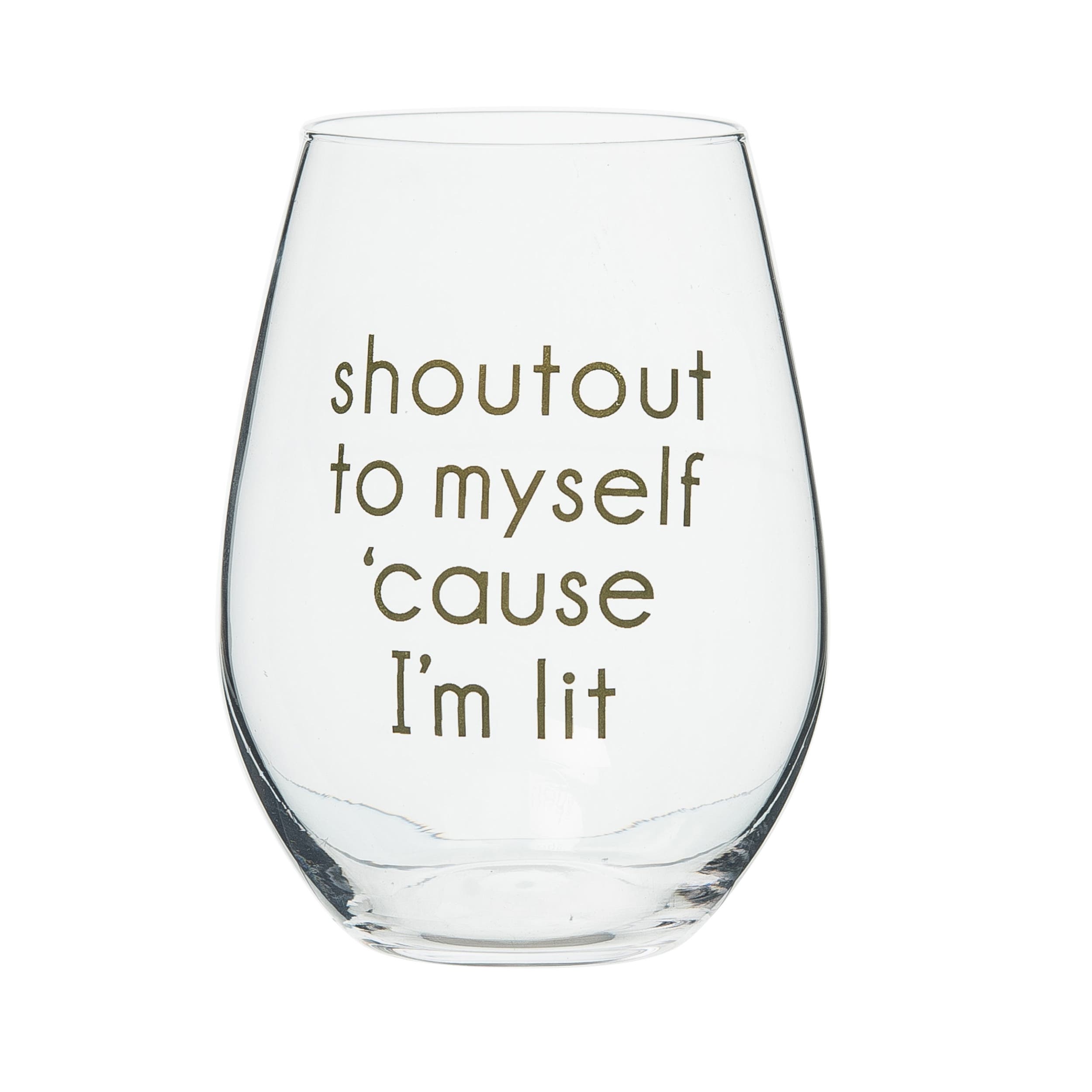 Totalee Gift Shoutout To Myself Wine Glass Clear 18 oz In Transparent