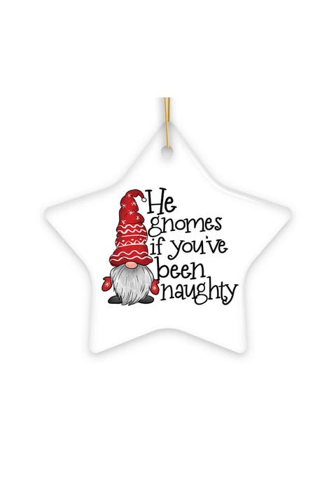 He Gnomes If Youve Been Naughty Star Ornament