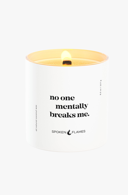 Spoken Flames No One Mentally Breaks Me Candle In White With Yellow
