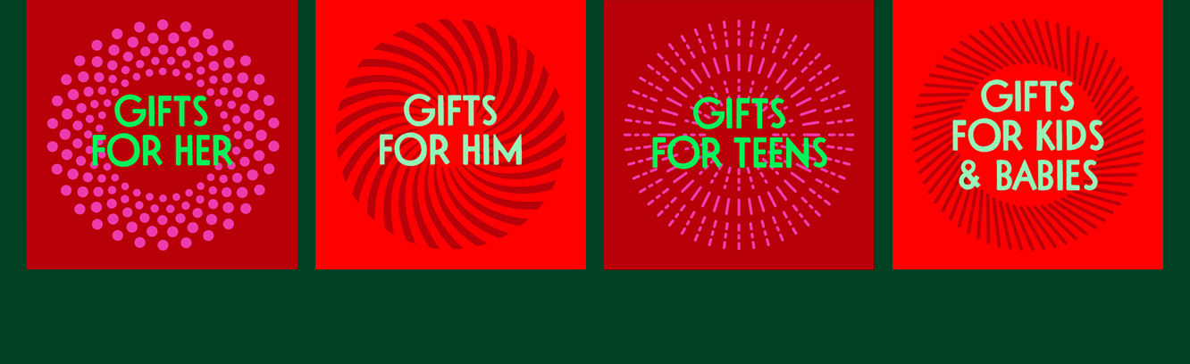 Gifts for her. Gifts for him. Gifts for teens. Gifts for kids and babies.