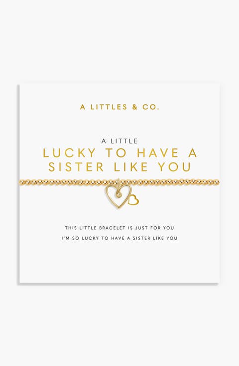 A Little 'Lucky To Have A Sister Like You' Bracelet