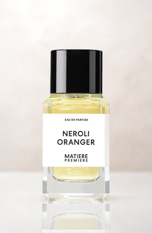 Matiere Premiere Neroli Oranger Eau De Parfum In No Color