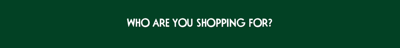 Who are you shopping for?