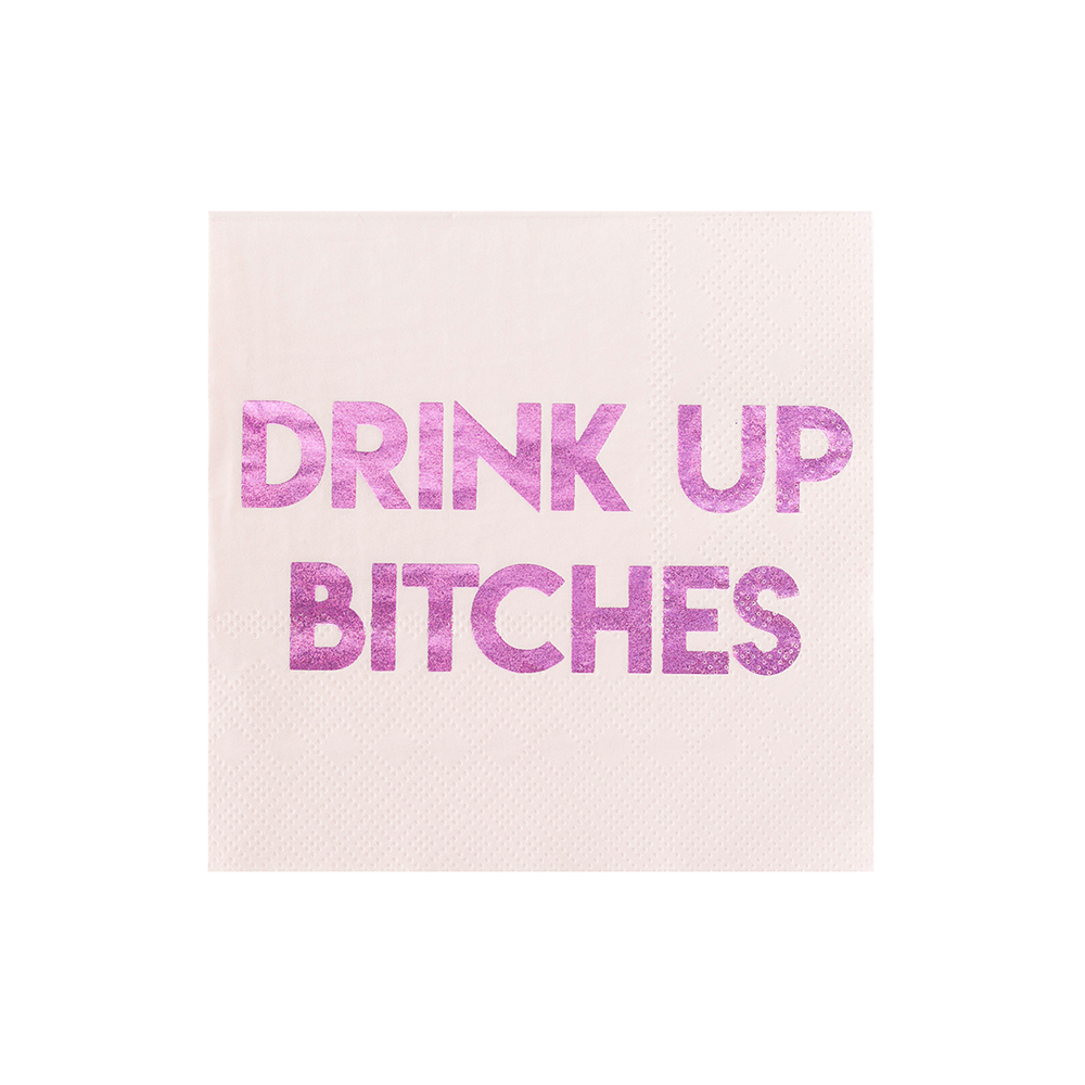 "Drink Up Bitches"